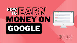 How to Make Money on Google